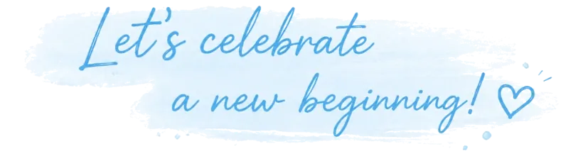 Let's celebrate a new beginning!