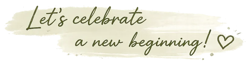Let's celebrate a new beginning!
